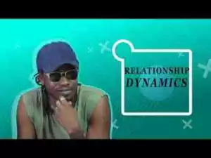 Video: THINGS MEN SAY [S1E09] Relationship Dynamics - Latest 2017 Nigerian Talk Show